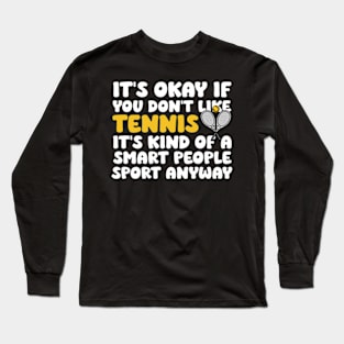 Its Ok If You Don't Like Tennis Funny Shirts For Women Men Long Sleeve T-Shirt